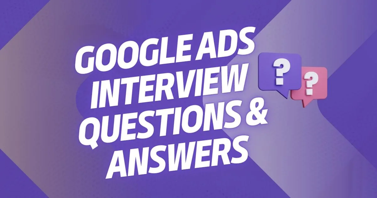 24 Important Google Ads Interview Questions & Answers