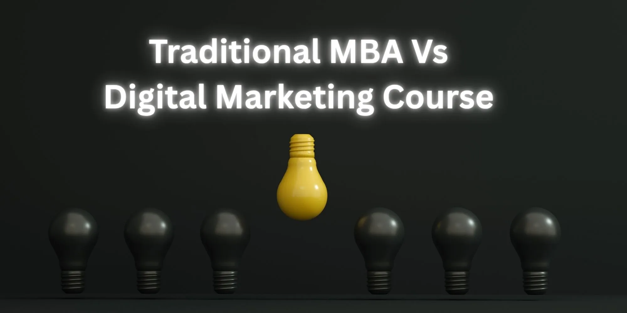 Traditional MBA Vs Digital Marketing Course Navigating Your Career Path Successfully